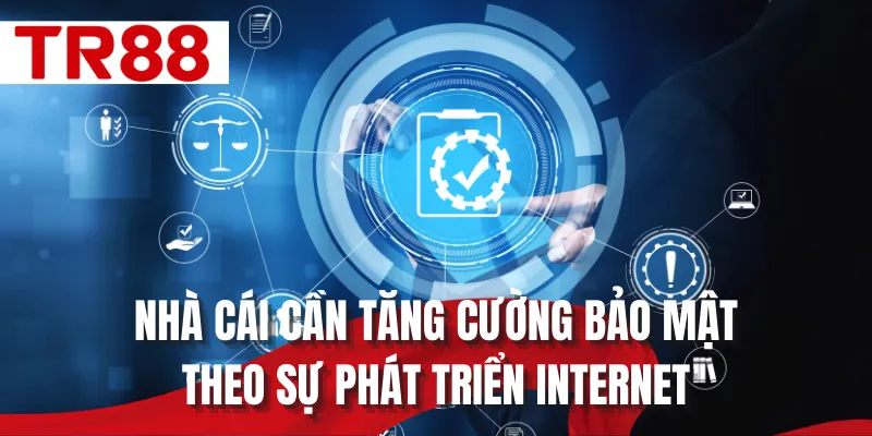 Nhà cái cần tăng cường bảo mật theo sự phát triển Internet